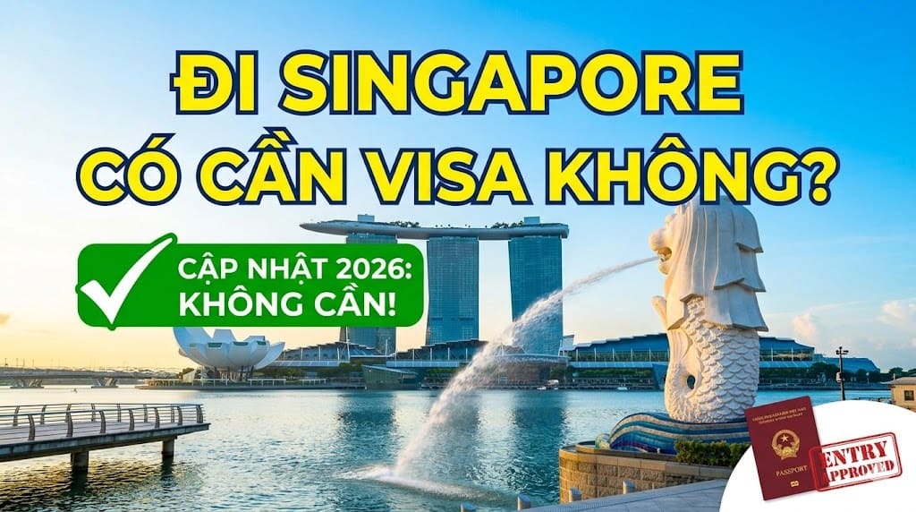 Hình ảnh cho thấy Vịnh Marina của Singapore với tượng Merlion phun nước ở phía trước. Văn bản bằng tiếng Việt thảo luận về việc miễn thị thực nhập cảnh Singapore vào năm 2026. Hình ảnh hộ chiếu và dấu "Đã được chấp thuận nhập cảnh" ở góc, cho thấy việc nhập cảnh dễ dàng hơn.