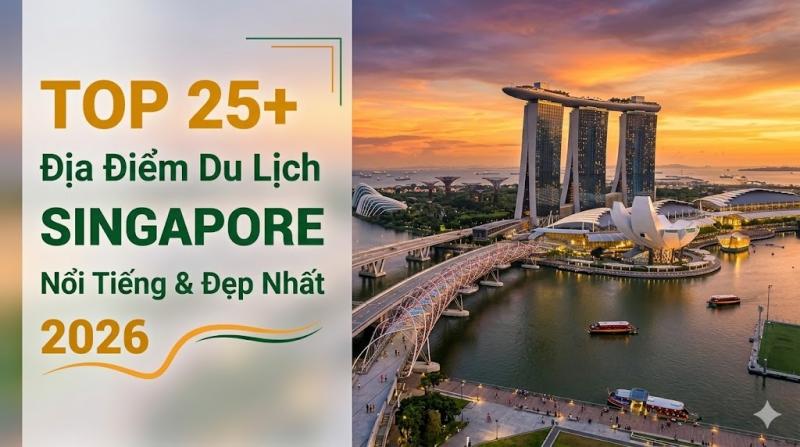 Hình ảnh quảng bá cho các điểm du lịch hàng đầu tại Singapore năm 2026, với cảnh hoàng hôn nhìn ra Marina Bay Sands và các địa danh xung quanh