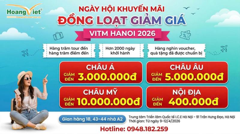 Tờ rơi quảng cáo VITM Hanoi 2026 của Hoang Viet Travel. Giảm giá bao gồm: Châu Á lên đến 3.000.000 VND, Châu Âu 5.000.000 VND, Châu Mỹ 10.000.000 VND và Nội địa 400.000 VND. Hình ảnh minh họa một người phụ nữ đội mũ và đeo kính râm đang cầm điện thoại. Chi tiết sự kiện: 9-12 tháng 4 năm 2026, tại I.C.E Hanoi. Hotline: 0948.182.259.