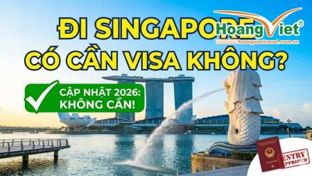 Đi Singapore có cần visa không? Cập nhật thủ tục 2026