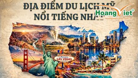 Top 15 Địa Điểm Du Lịch Mỹ Nổi Tiếng Nhất