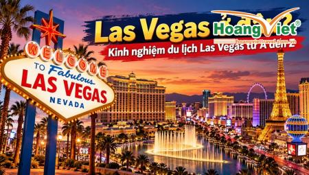 Las Vegas ở đâu? Kinh nghiệm du lịch Las Vegas từ A đến Z