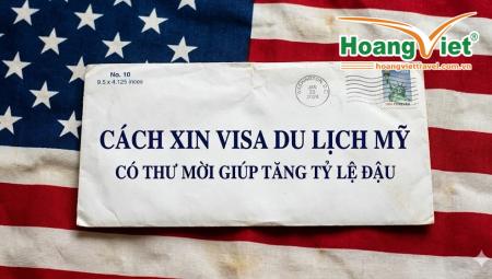 Cách Xin Visa Du Lịch Mỹ Có Thư Mời Giúp Tăng Tỷ Lệ Đậu