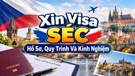 Xin Visa Séc: Hồ Sơ, Quy Trình Và Kinh Nghiệm