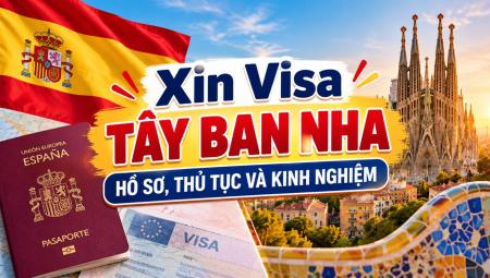 Xin Visa Tây Ban Nha: Hồ Sơ, Thủ Tục Và Kinh Nghiệm