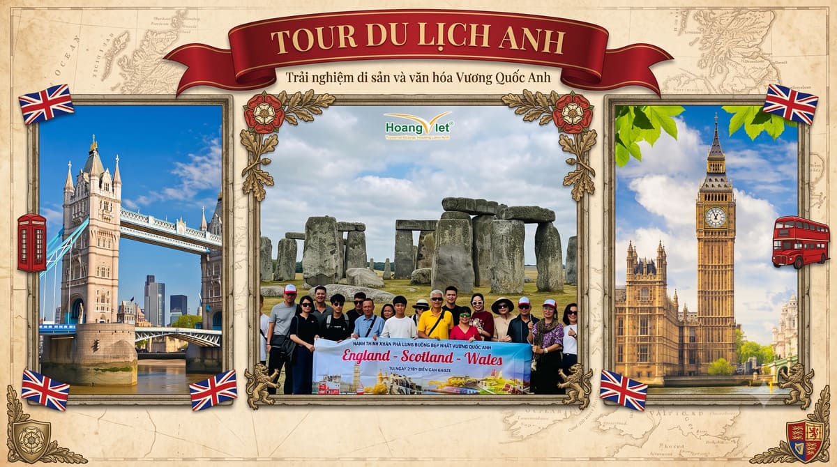 Tour du lịch Anh: cầu Tháp London, đoàn du khách chụp ảnh trước bãi đá Stonehenge, và tháp đồng hồ Big Ben